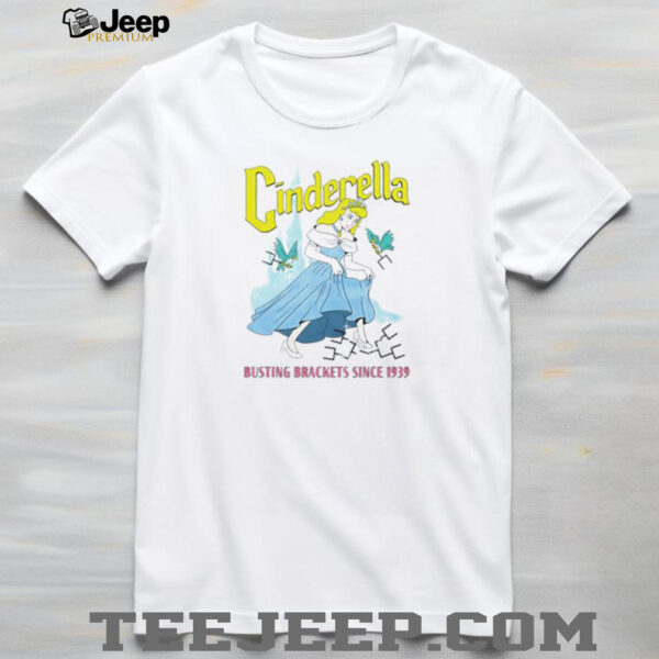 Cinderella busting brackets since 1939 shirt