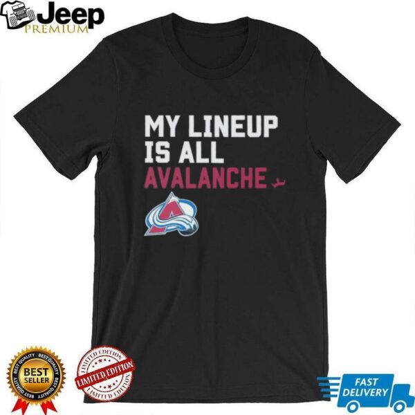Colorado Avalanche my lineup is all logo shirt