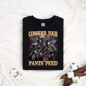 Consider Your Pants Peed Funny Hard Skeleton Meme T Shirt3