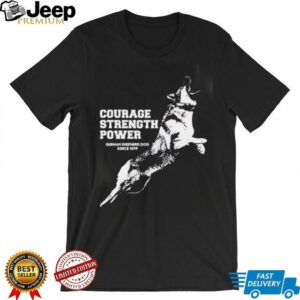Courage Strength Power Dog shirt3