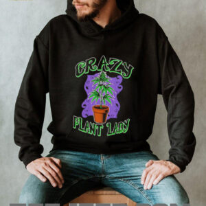 Crazy Plant Lady weed shirt4