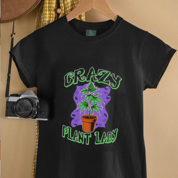 Crazy Plant Lady weed shirt