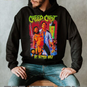 CreepCast My Better Half T shirts2