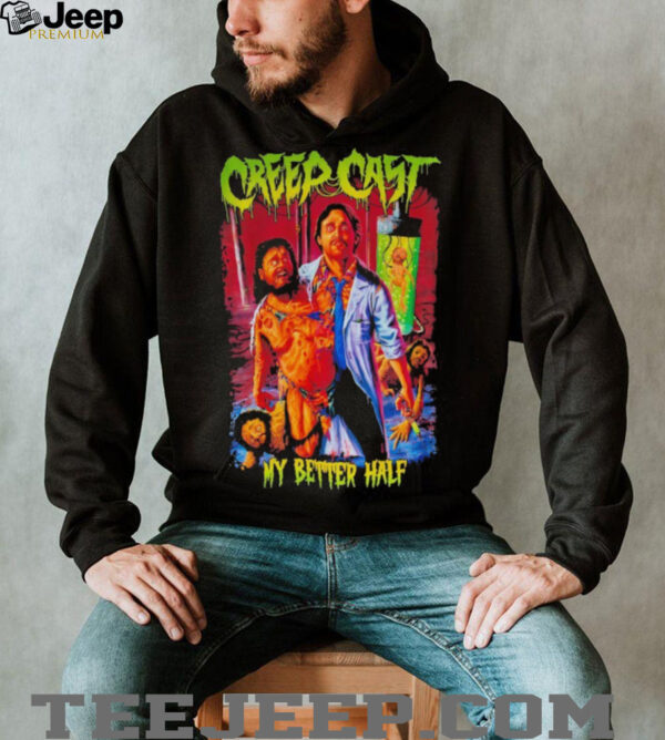 CreepCast My Better Half T shirts
