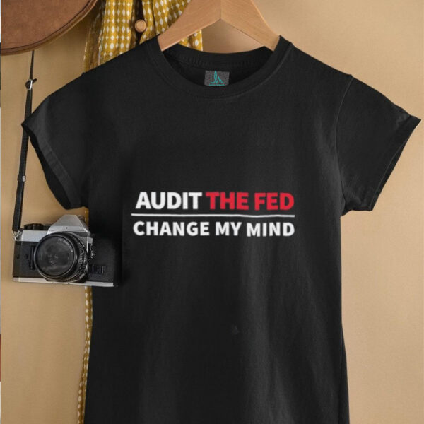 Crowder audit the fed change my mind shirt