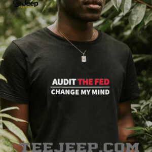 Crowder audit the fed change my mind shirt3