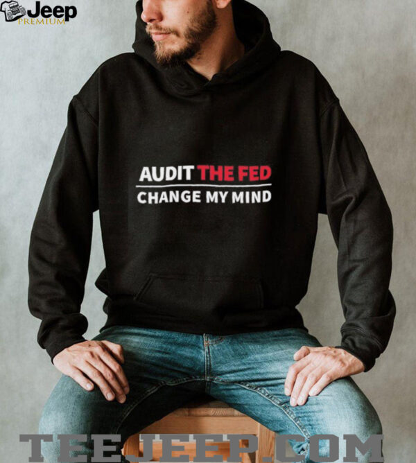 Crowder audit the fed change my mind shirt