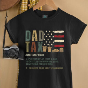 Dad Tax Funny Dad Tax Definition Father’s Day Shirt