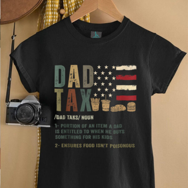 Dad Tax Funny Dad Tax Definition Father’s Day Shirt