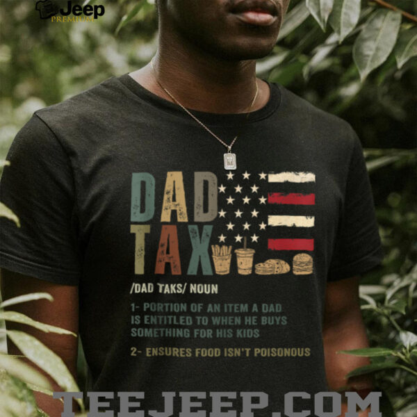 Dad Tax Funny Dad Tax Definition Father’s Day Shirt