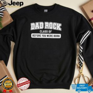 Dad rock class of before you were born shirt