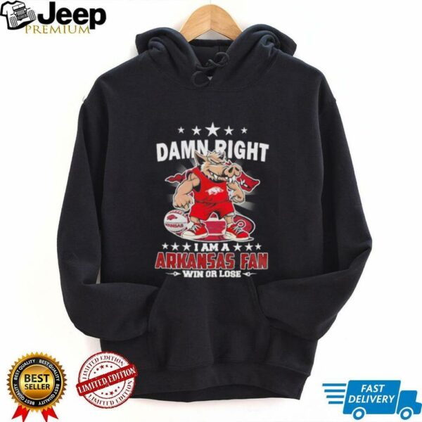 Damn right I am a Arkansas basketball fan win or lose mascot unisex t shirt