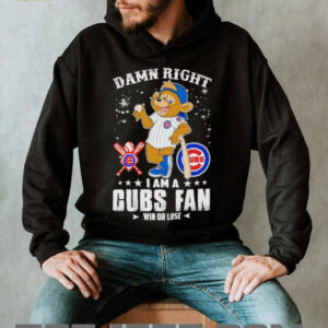 Damn right I am a Cubs fan win or lose mascot shirt3