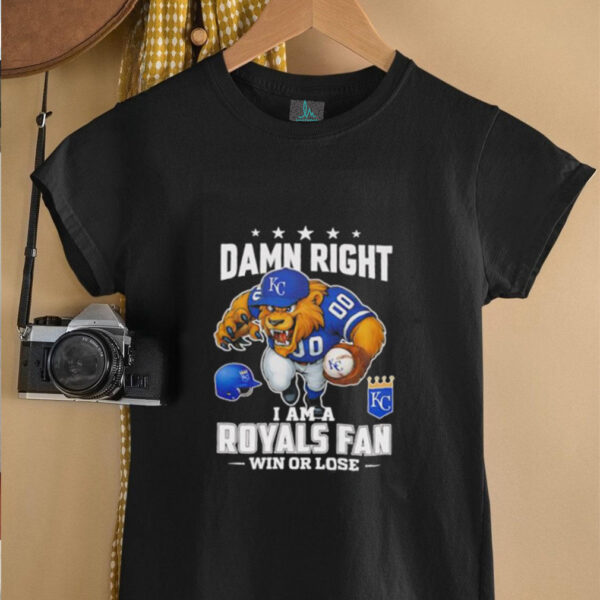 Damn right I am a Kansas City Royals baseball fan win or lose mascot shirt