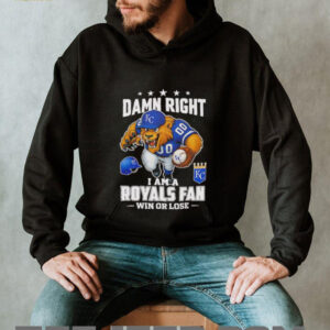 Damn right I am a Kansas City Royals baseball fan win or lose mascot shirt2