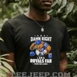 Damn right I am a Kansas City Royals baseball fan win or lose mascot shirt5