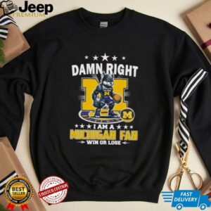 Damn right I am a Michigan fan win or lose mascot unisex t shirt
