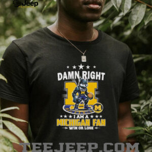 Damn right I am a Michigan fan win or lose mascot unisex t shirt