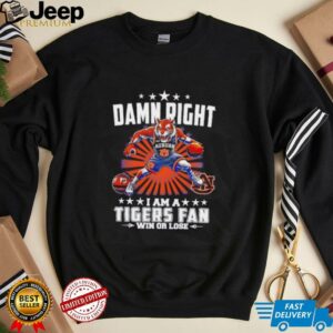 Damn right I am a Tigers basketball fan win or...