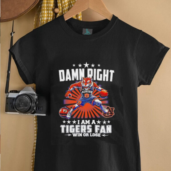 Damn right I am a Tigers basketball fan win or lose mascot shirt