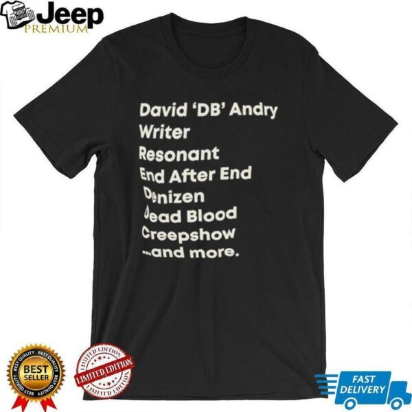 David DB Andry writer resonant end after end denizen dead blood creepshow and more shirt