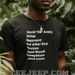 David DB Andry writer resonant end after end denizen dead blood creepshow and more shirt4