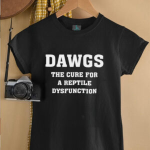 Dawgs Remedy For Reptile Dysfunction shirt2