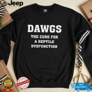 Dawgs Remedy For Reptile Dysfunction shirt3