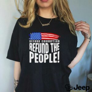 Defund Corruption Refund the People American flag shirt3