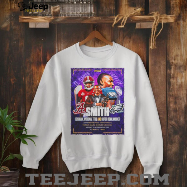 Devonta Smith Heisman National Title And Super Bowl WInner Joins Reggie Bush Tony Dorsett Marcus ALlen Charles Woodson As Only Players In History To Win All Three Poster T Shirt