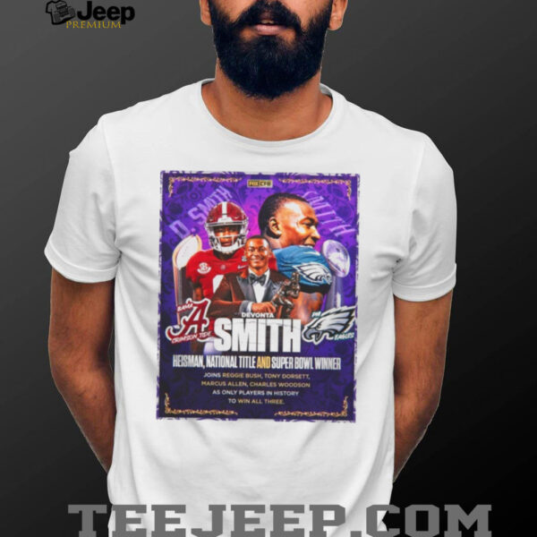 Devonta Smith Heisman National Title And Super Bowl WInner Joins Reggie Bush Tony Dorsett Marcus ALlen Charles Woodson As Only Players In History To Win All Three Poster T Shirt