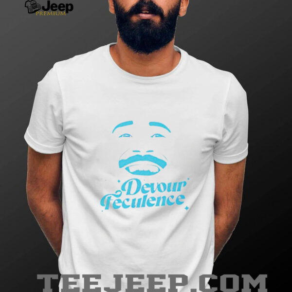Devour Feculence smiling shirt