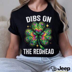 Dibs on the Redhead St Patrick’s Irish Shamrock Shirt