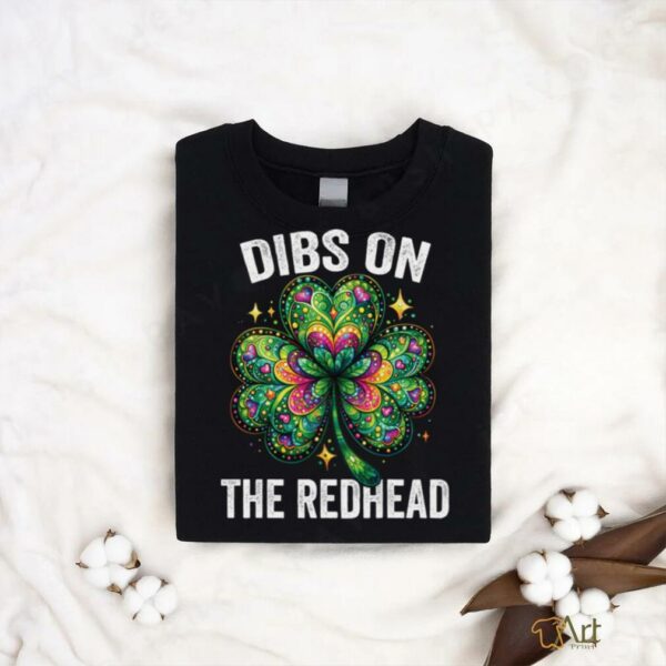 Dibs on the Redhead St Patrick’s Irish Shamrock Shirt