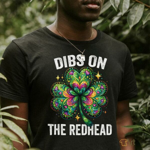 Dibs on the Redhead St Patrick’s Irish Shamrock Shirt