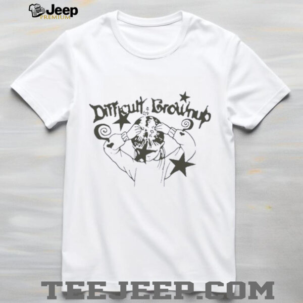 Difficult Growing Up shirt