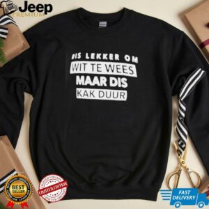 Dis lekker om wit te wees maar dis kak duur...