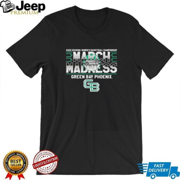Division I Women’s Basketball Championship March Madness Green Bay Phoenix 2025 shirt