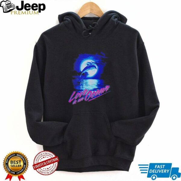 Dolphin love is an ocean shirt