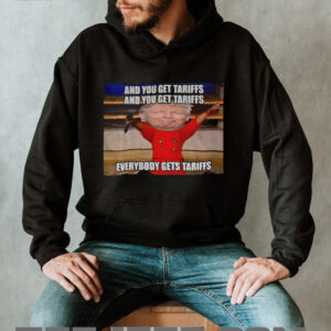 Donald Trump and you get tariffs everybody gets tariffs shirt1