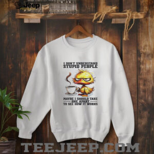 Duck I dont understand stupid people maybe i should take one apart to see how it works shirt4