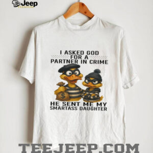 Ducks I asked God for a partner in crime shirt3