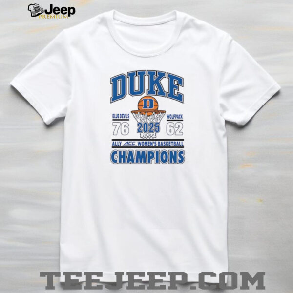 Duke Blue Devils vs Wolfpack 2025 Ally ACC Women’s Basketball Champions Shirt