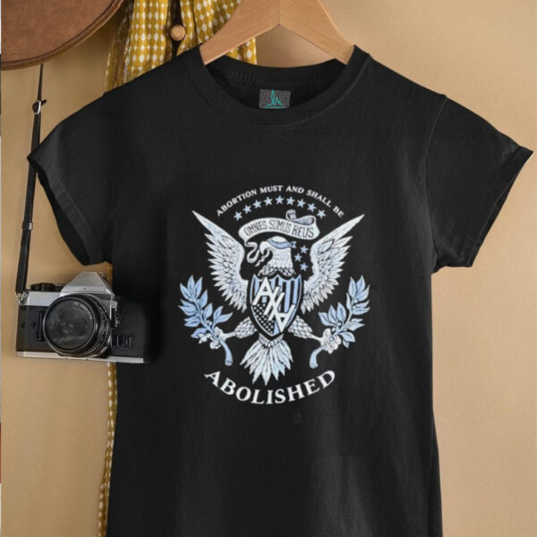 Eagle Abortion must and shall be Omnes sumus reus Abolished shirt