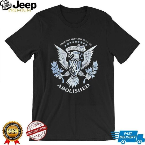 Eagle Abortion must and shall be Omnes sumus reus Abolished shirt