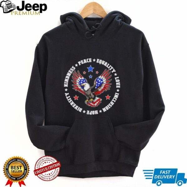 Eagles kindness peace equality love inclusion hope diversity USA flag shirt