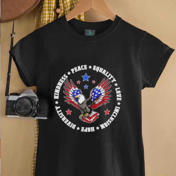 Eagles kindness peace equality love inclusion hope diversity USA flag shirt