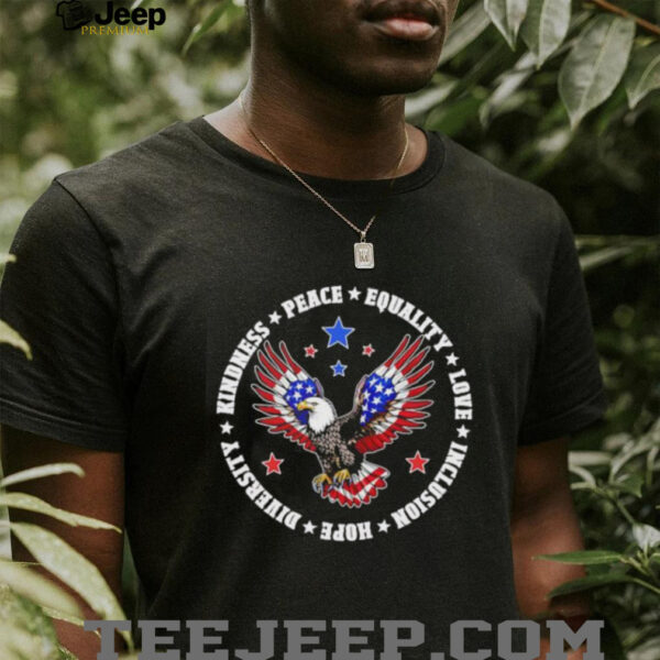 Eagles kindness peace equality love inclusion hope diversity USA flag shirt