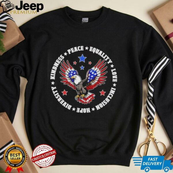 Eagles kindness peace equality love inclusion hope diversity USA flag shirt