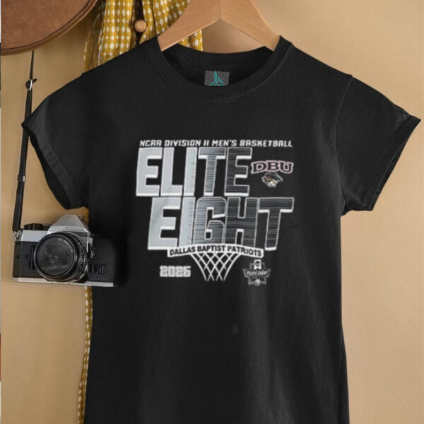Elite 8 2025 NCAA Division II Men’s Basketball Tournament Dallas Baptist Patriots shirt